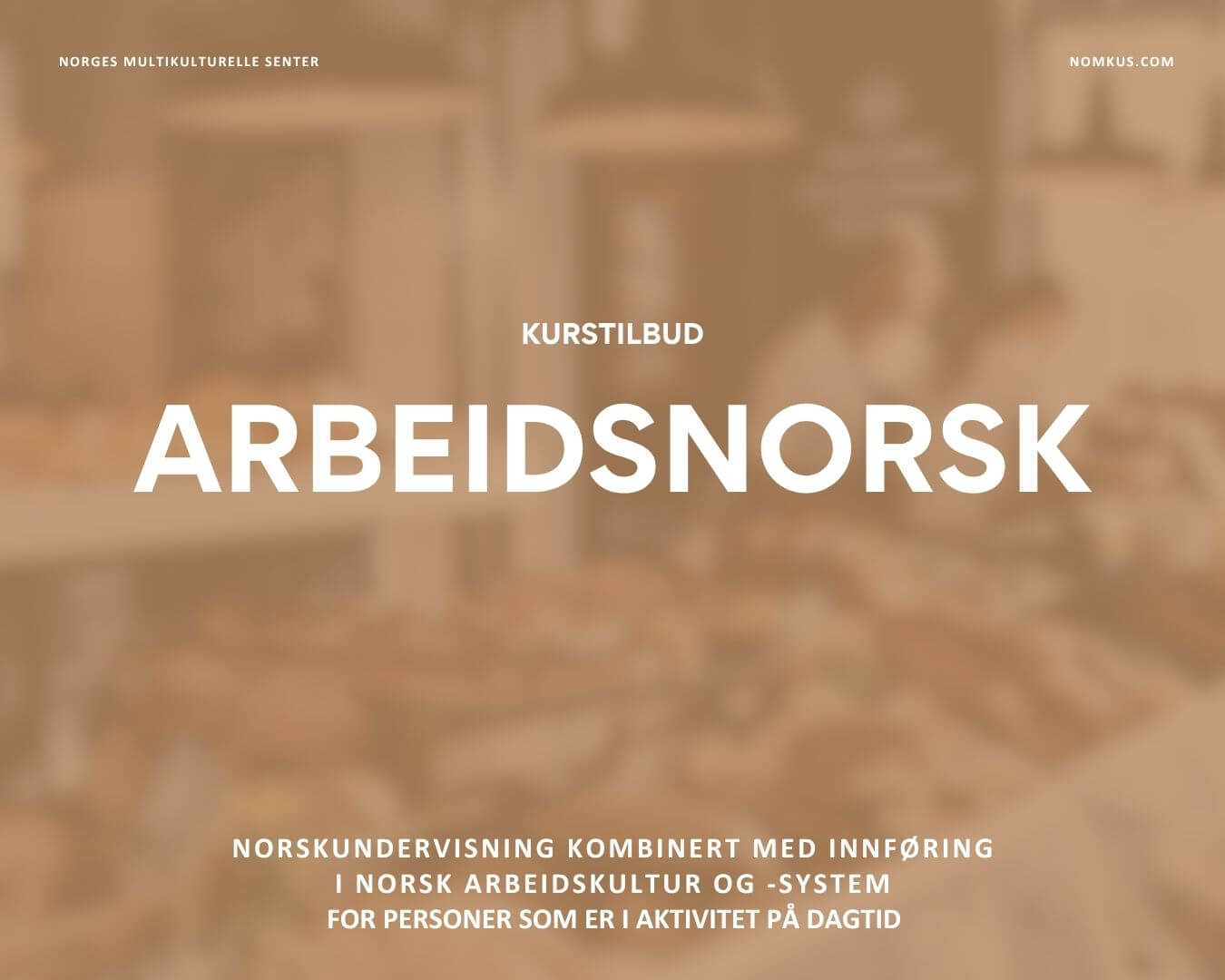 Kurs i arbeidsnorsk for arbeidsinnvandrere i Norge - Nomkus - Norges Multikulturelle Senter