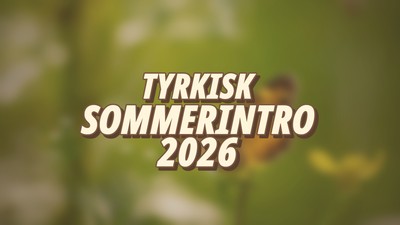 Sommerintro 2026 | Tyrkisk