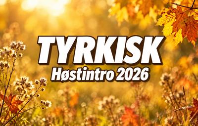 Høstintro 2026 | Tyrkisk